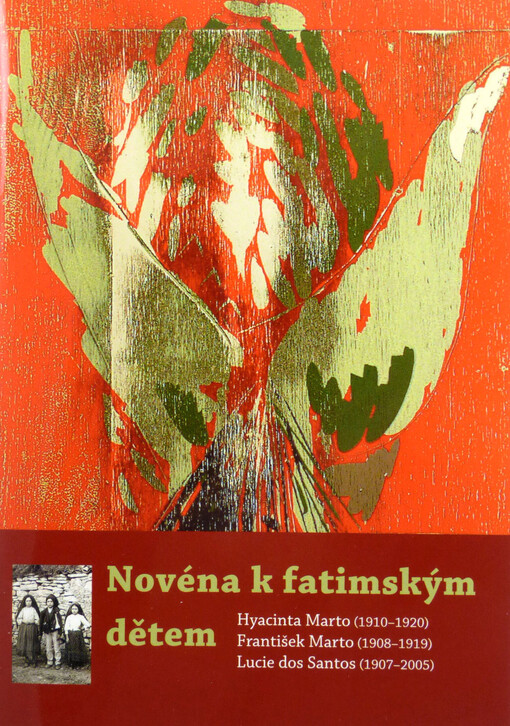 Novéna k fatimským dětem - Hyacinta Marto (1910-1920), František Marto (1908-1919), Lucie dos Santos (1907-2005)
