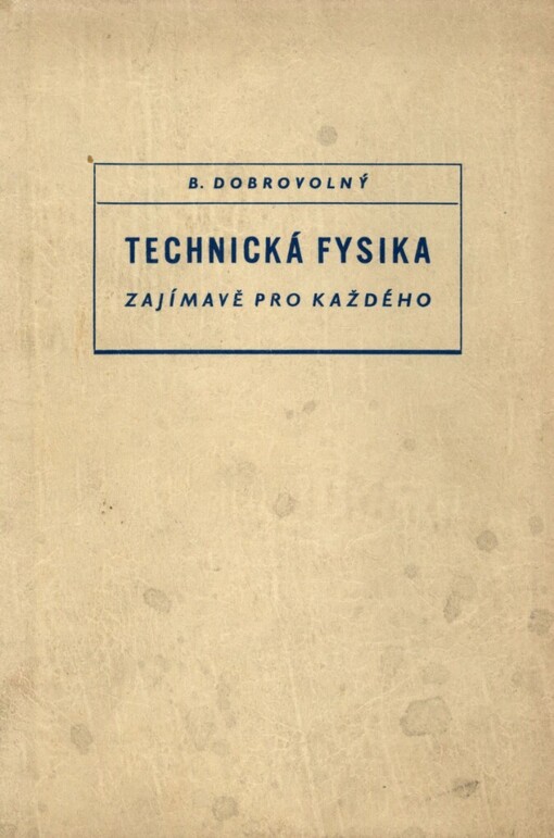 Technická fysika zajímavě pro každého: základy mechaniky, elektrotechniky, akustiky, thermiky a optiky