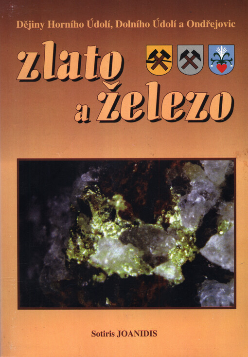 Zlato a železo : dějiny Horního Údolí, Dolního Údolí a Ondřejovic