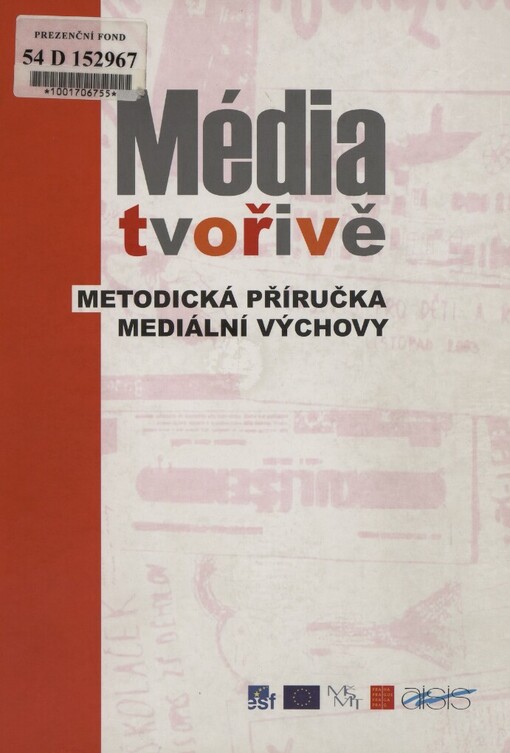 Média tvořivě: pro 2. stupeň ZŠ a střední školy : mediální tvorba, mediální výchova, využití médií ve výuce, technické dovednosti