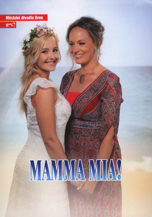 Benny Andersson, Björn Ulvaeus, Catherine Johnson, Mamma Mia! : druhá inscenace sedmdesáté páté sezóny 2019/2020 : premiéra 19. října 2019 texty: Klára Latzková, Honza Dědek, George Rodosthenous