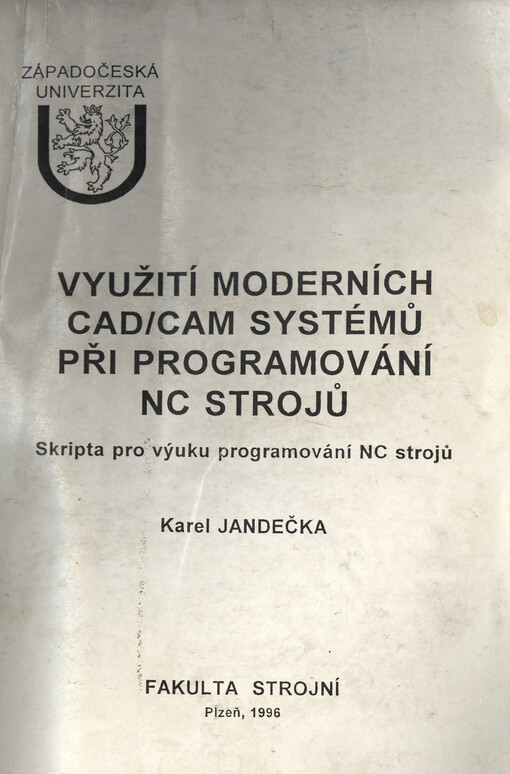 Využití moderních CAD/CAM systémů při programování NC strojů : skripta pro výuku programování NC strojů