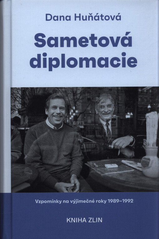 Sametová diplomacie : vzpomínky na výjimečné roky 1989-1992
