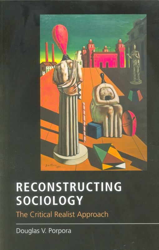 Reconstructing sociology : the critical realist approach