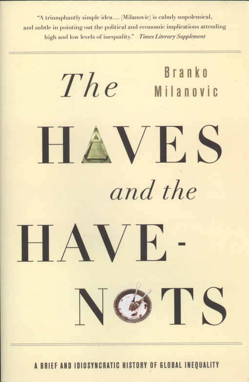 The haves and the have-nots : a brief and idiosyncratic history of global inequality