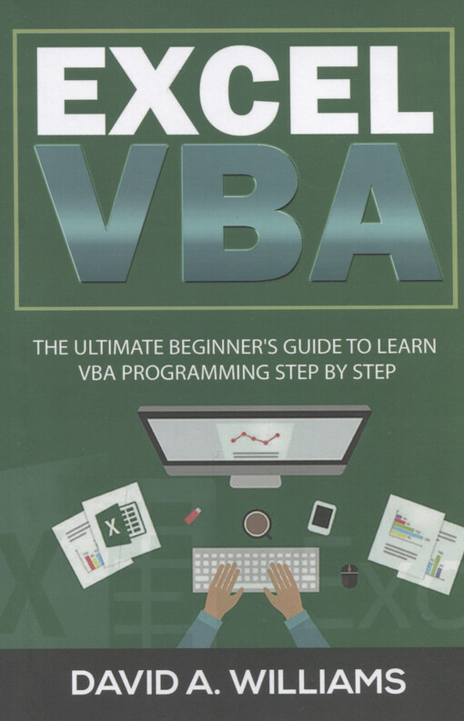 Excel VBA : the ultimate beginner's guide to learn VBA programming step by step