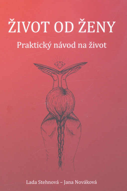 Život od ženy : praktický návod na život