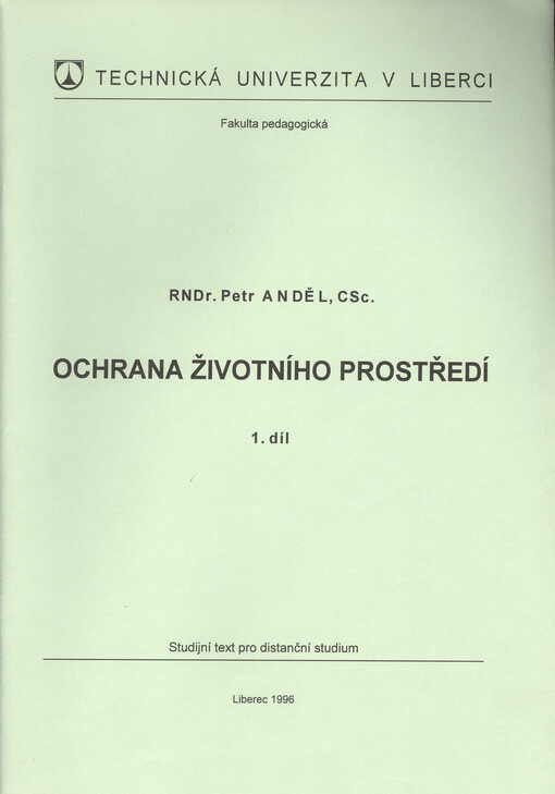 Ochrana životního prostředí : studijní text pro distanční studium. 1. díl
