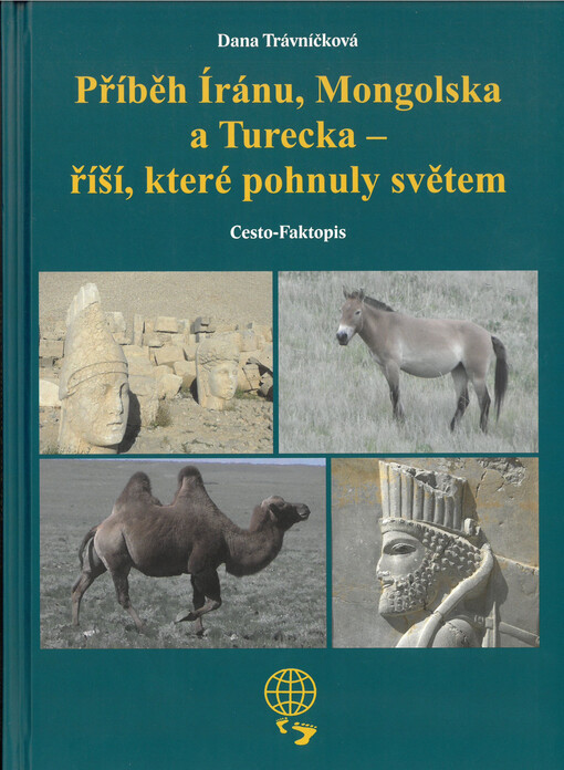 Příběh Íránu, Mongolska a Turecka - říší, které pohnuly světem : cesto-faktopis