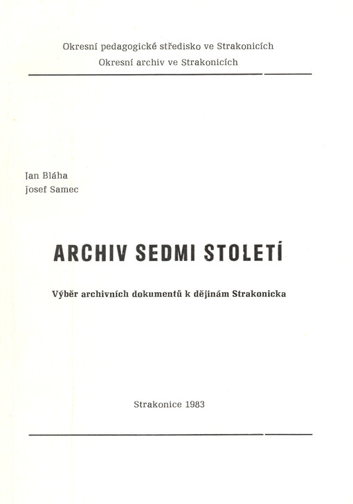 Archiv sedmi století : výběr archivních dokumentů k dějinám Strakonicka