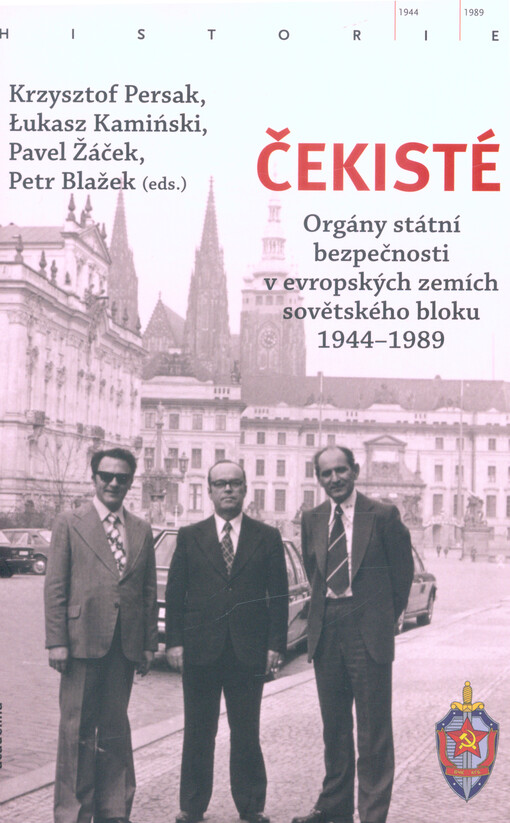 Čekisté : orgány státní bezpečnosti v evropských zemích sovětského bloku 1944-1989