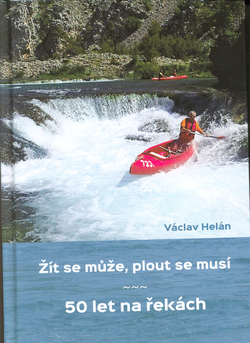 Žít se může, plout se musí : 50 let na řekách