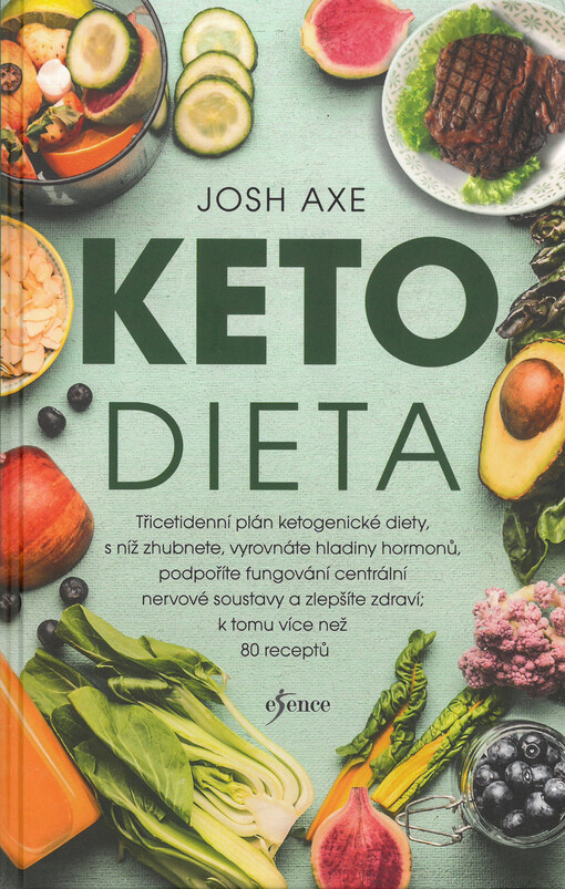 Ketodieta : třicetidenní plán ketogenické diety, s níž zhubnete, vyrovnáte hladiny hormonů, podpoříte fungování centrální nervové soustavy a zlepšíte zdraví; k tomu více než 80 receptů