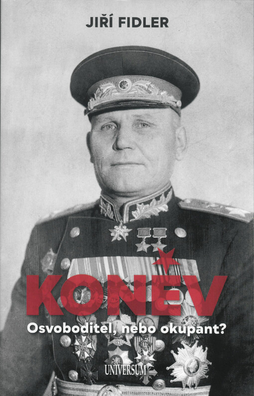 Koněv : osvoboditel nebo okupant?