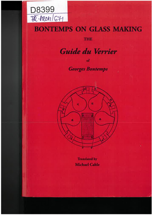 Bontemps on glass making : The Guide du Verrier of Georges Bontemps