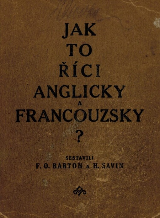 Jak to říci anglicky a francouzsky? :lidová anglicko-francouzsko-česká fraseologie