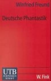 Deutsche Phantastik : die phantastische deutschsprachige Literatur von Goethe bis zur Gegenwart