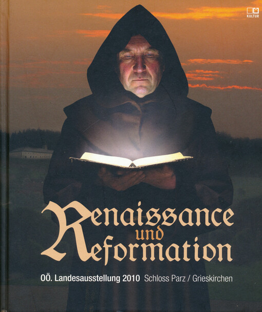 Renaissance und Reformation : OÖ. Landesausstellung 2010