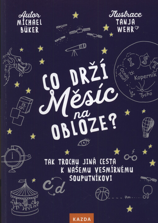 Co drží Měsíc na obloze? : tak trochu jiná cesta k našemu vesmírnému souputníkovi
