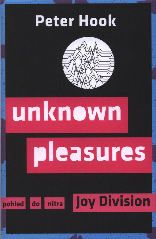 Neznámá potěšení : pohled do nitra Joy Division