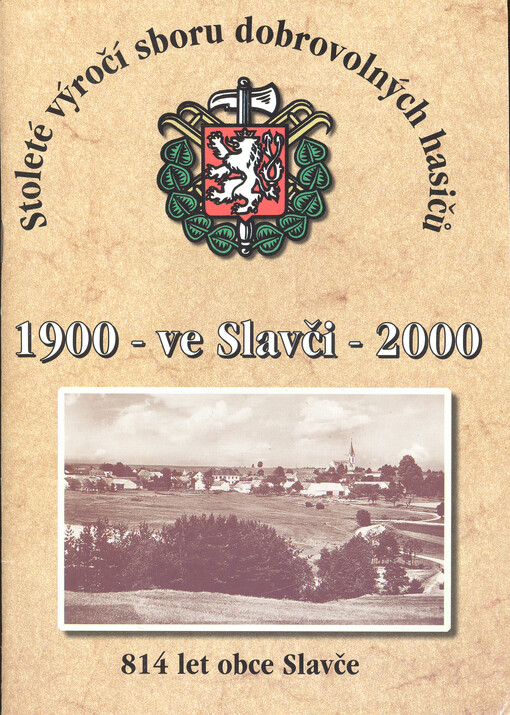 1900 - ve Slavči - 2000 : 814 let obce Slavče : stoleté výročí sboru dobrovolných hasičů