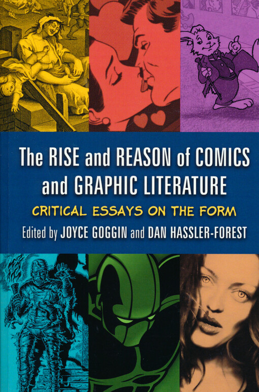 The rise and reason of comics and graphic literature : critical essays on the form