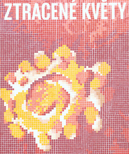 Ztracené květy : plastiky a umělecká díla druhé poloviny 20. století ve veřejném prostoru v České Lípě