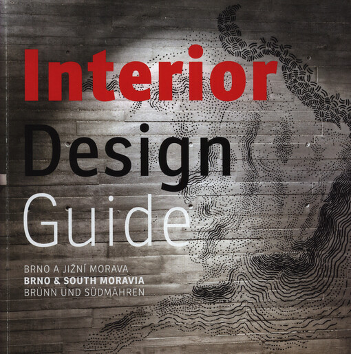 Interior design guide : Brno a jižní Morava = Brno & South Moravia = Brünn und Südmähren