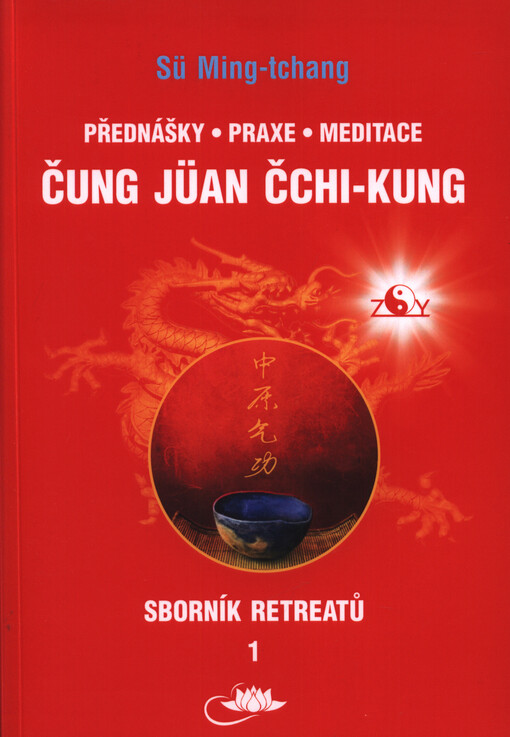 Čung Jüan Čchi-kung : přednášky, praxe, meditace. Sborník retreatů 1