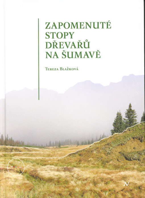 Zapomenuté stopy dřevařů na Šumavě