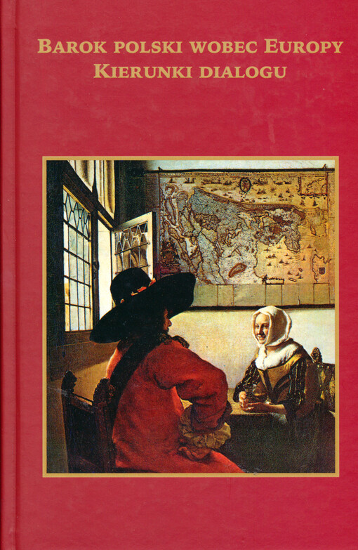 Barok Polski wobec Europy kierunki dialogu : materiały międzynarodowej konferencji naukowej w Radziejowicach 13-15 maja 2002 roku