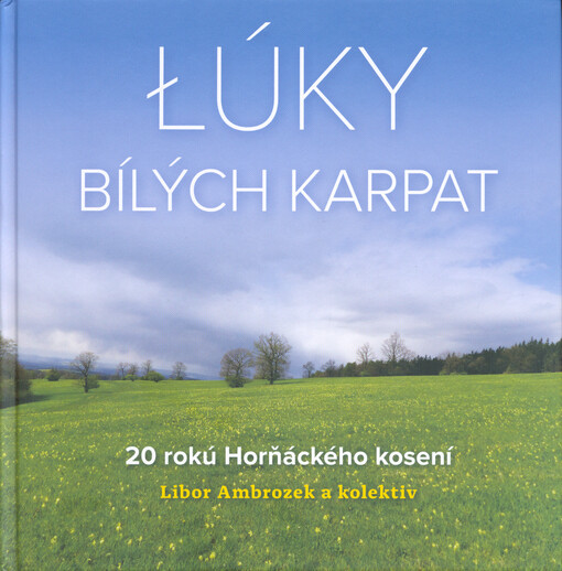 Łúky Bílých Karpat : 20 rokú Horňáckého kosení