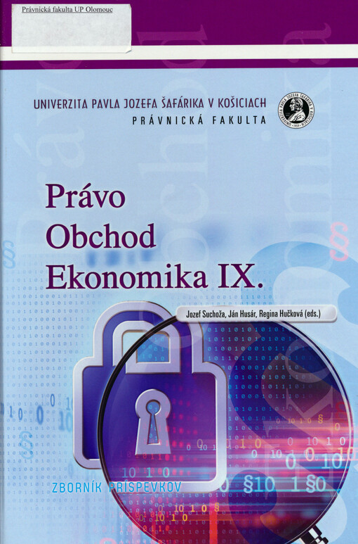 Právo obchod ekonomika IX. : zborník príspevkov z medzinárodného vedeckého sympózia Právo - obchod - ekonomika konaného v dňoch 23.-25. októbra 2019 vo Vysokých Tatrách = Law, commerce, economy IX. : collection of papers presented at an international scie