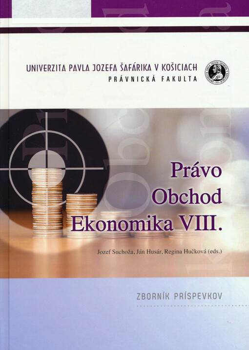 Právo obchod ekonomika VIII. : zborník príspevkov z medzinárodného vedeckého sympózia Právo - obchod - ekonomika konaného v dňoch 7.-9. novembra 2018 vo Vysokých Tatrách