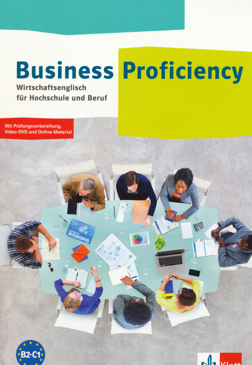Business proficiency : Wirtschaftsenglisch für Hochschule und Beruf : mit prüfungsvorbereitung, Video-DVD und Online-Material