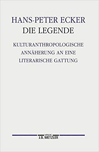 Die Legende: Kulturanthropologische Annaherung an eine literarische Gattung (Germanistische Abhandlungen) (German Edition)