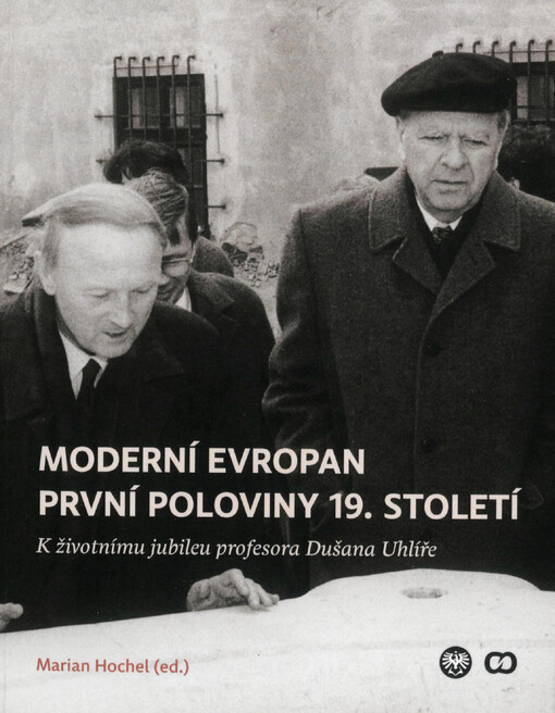 Moderní Evropan první poloviny 19. století : k životnímu jubileu profesora Dušana Uhlíře