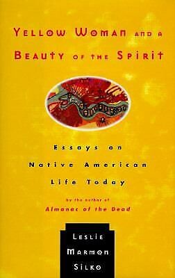 Yellow woman and a beauty of the spirit : essays on native American life today