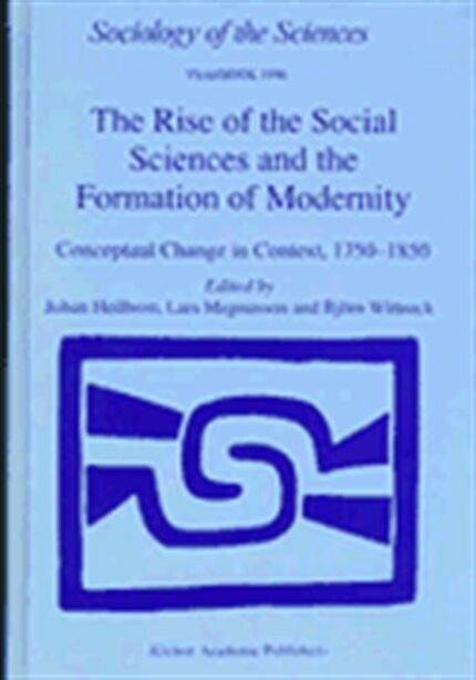 The rise of the social sciences and the formation of modernity : conceptual change in context, 1750-1850