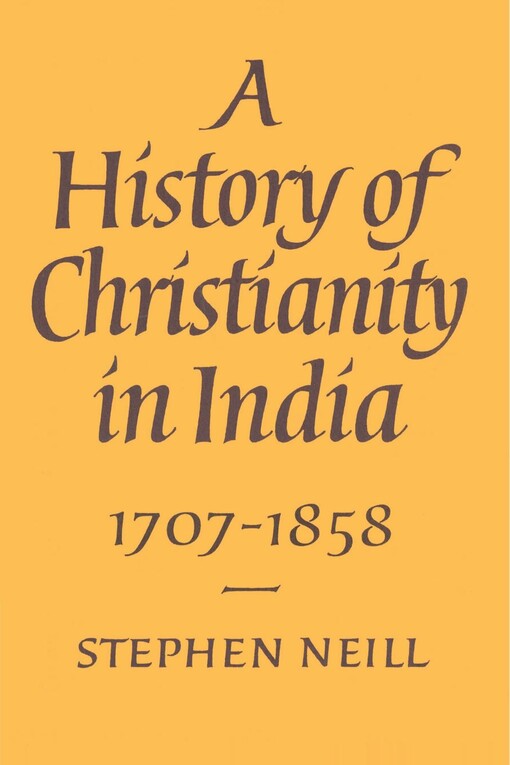 A History of Christianity in India 1707-1858