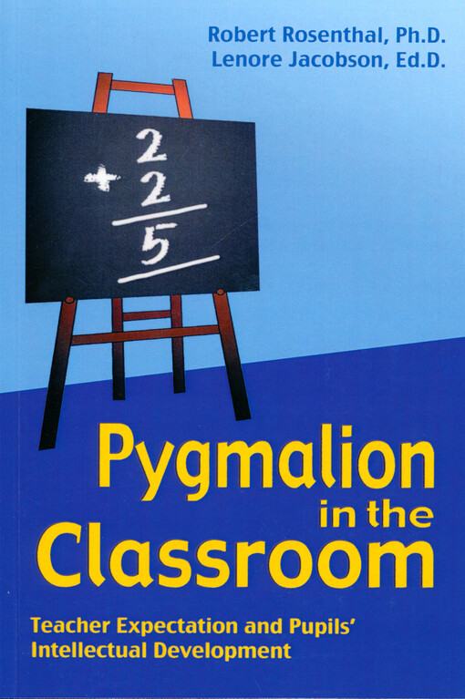 Pygmalion in the classroom : teacher expectation and pupils' intellectual development