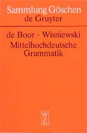 Mittelhochdeutsche Grammatik: Neunte, Um Eine Satzlehre Erweiterte Auflage (Sammlung Goschen) (German Edition)
