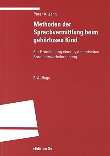 Methoden der Sprachvermittlung beim gehörlosen Kind. Zur Grundlegung einer systematischen Spracherwerbsforschung.