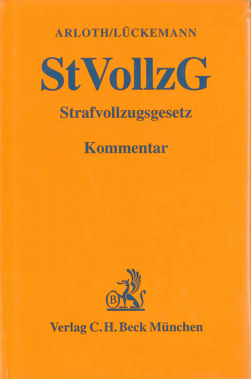 Strafvollzugsgesetz : Gesetz über den Vollzug der Freiheitsstrafe und der freiheitsentziehenden Maßregeln der Besserung und Sicherung mit ergänzenden Bestimmungen : Kommentar