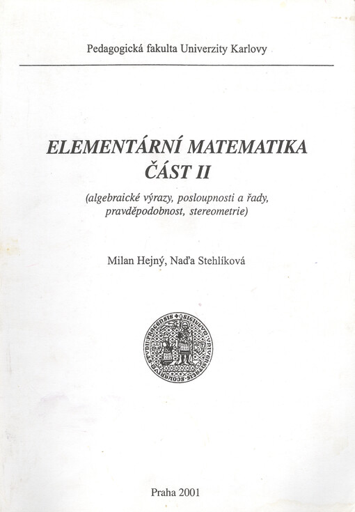 Elementární matematika. Část II, Algebraické výrazy, posloupnosti a řady, pravděpodobnost, stereometrie