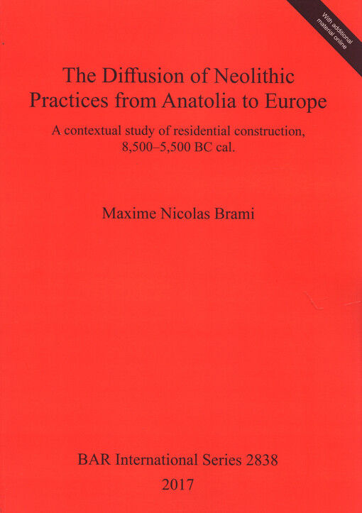 The diffusion of Neolithic practices from Anatolia to Europe : a contextual study of residential construction, 8,500-5,500 BC cal.