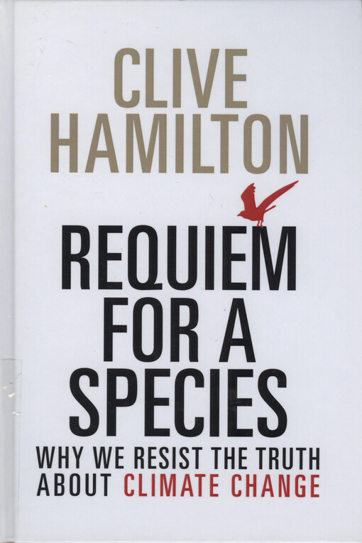 Requiem for a species : why we resist the truth abot climate change