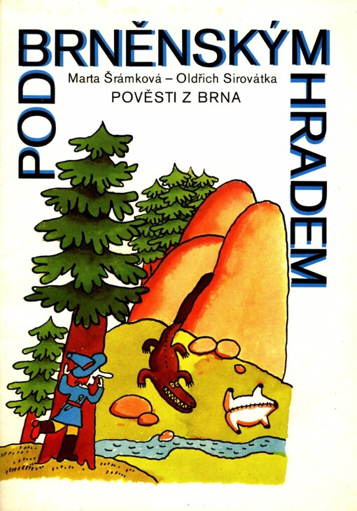 Pod brněnským hradem: pověsti z Brna