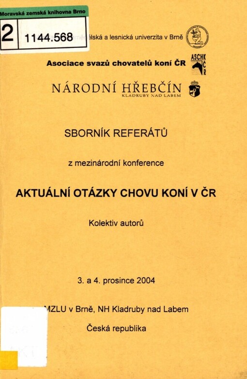 Aktuální otázky chovu koní v ČR: sborník referátů z mezinárodní konference : 3. a 4. prosince 2004, MZLU v Brně, NH Kladruby nad Labem