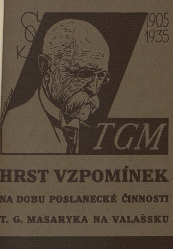 Hrst vzpomínek na dobu poslanecké činnosti T.G. Masaryka na Valašsku